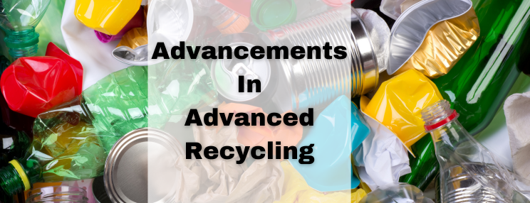 Advancements in Advanced Recycling, over a collage of plastic bottles, cans, and other recyclable materials
